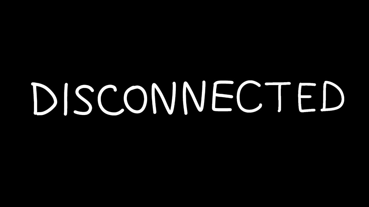 Disconnected